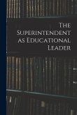 The Superintendent as Educational Leader