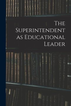 The Superintendent as Educational Leader - Anonymous