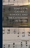 Songs for Catholic Schools, and the Catechism in Rhyme