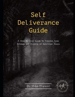 Self-Deliverance Guide: A step-by-step guide to freedom from bondage and closing of spiritual doors - Brewer, Mike