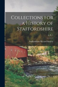 Collections for a History of Staffordshire; 6, pt. 1