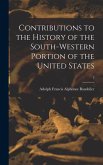 Contributions to the History of the South-western Portion of the United States; 2