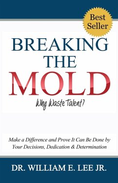 Breaking the Mold - Why Waste Talent? - Lee, William E