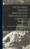 The Jacobite Peerage, Baronetage, Knightage and Grants of Honour