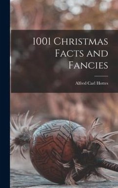 1001 Christmas Facts and Fancies - Hottes, Alfred Carl