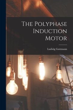 The Polyphase Induction Motor - Guttmann, Ludwig