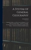 A System of General Geography; Including Outlines, or a First Course for Beginners, on an Improved and Easy Plan, ... Scripture Geography, Introductio