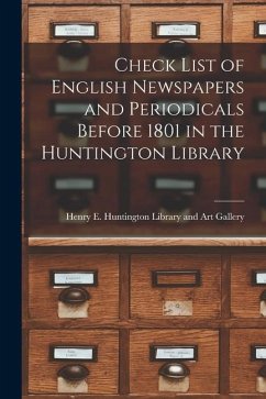 Check List of English Newspapers and Periodicals Before 1801 in the Huntington Library