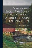 Dorchester Neck. (Now South Boston.) The Raid of British Troops, February 13, 1776