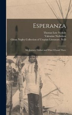 Esperanza: My Journey Thither and What I Found There - Nichols, Thomas Low; Nicholson, Valentine