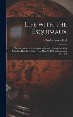 Life With the Esquimaux [microform] - Hall, Charles Francis