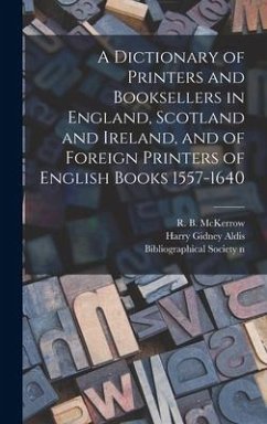 Cover A Dictionary of Printers and Booksellers in England, Scotland and Ireland, and of Foreign Printers of English Books 1557-1640