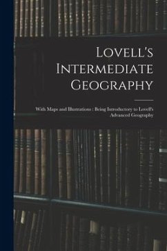 Lovell's Intermediate Geography: With Maps and Illustrations: Being Introductory to Lovell's Advanced Geography - Anonymous