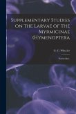 Supplementary Studies on the Larvae of the Myrmicinae (Hymenoptera: Formicidae).