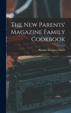 The New Parents' Magazine Family Cookbook - Stover, Blanche Margaret