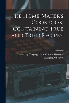 Cover The Home-maker's Cookbook, Containing True and Tried Recipes,