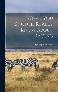 What You Should Really Know About Racing - Wilkinson, Syd Elgan