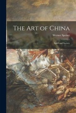 The Art of China: Spirit and Society - Speiser, Werner