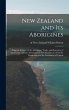 New Zealand and Its Aborigines: Being... - Bild 1