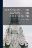The Origin of the Canon of the Old Testament: an Historico-critical Enquiry