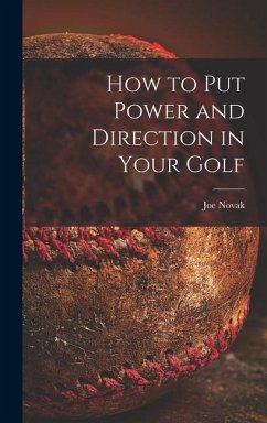 How to Put Power and Direction in Your Golf - Novak, Joe