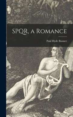 SPQR, a Romance - Bonner, Paul Hyde