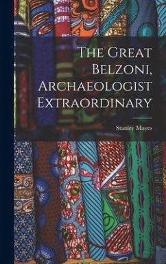 The Great Belzoni, Archaeologist Extraordinary - Mayes, Stanley