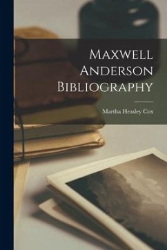 Maxwell Anderson Bibliography - Cox, Martha Heasley