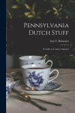 Pennsylvania Dutch Stuff: a Guide to Country Antiques