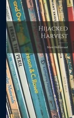 Hijacked Harvest - Holmstrand, Marie