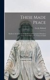 These Made Peace; Studies in the Lives of the Beatified and Canonized Members of the Third Order of St. Francis of Assisi