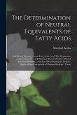The Determination of Neutral Equivalents of Fatty Acids; and, Binary Systems of Some Fatty Acids; and, The Preparation and Decomposition of P-methoxy-