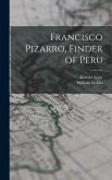Francisco Pizarro, Finder of Peru