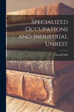 Specialized Occupations and Industrial Unrest - Hall, Oswald
