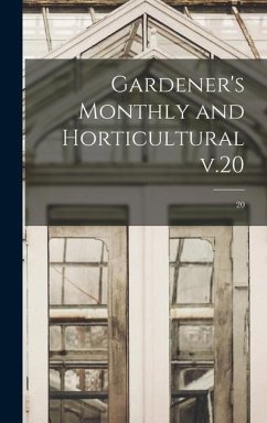 Gardener's Monthly and Horticultural V.20; 20 - Anonymous