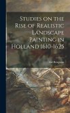 Studies on the Rise of Realistic Landscape Painting in Holland 1610-1625