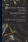 Maritime Double Entry Bookkeeping [microform]: an Elementary, Practical and Rational Method of Presenting the Principles and Practice of Double Entry