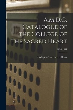 A.M.D.G. Catalogue of the College of the Sacred Heart; 1890-1891