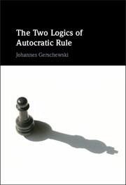 The Two Logics of Autocratic Rule - Gerschewski, Johannes