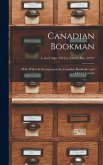 Canadian Bookman: With Which is Incorporated the Canadian Bookseller and Library Journal; 1, no.2 (Apr. 1915)-v.1, no.8 (Dec. 1915)