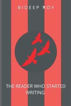 THE READER WHO STARTED WRITING. - Roy, Bideep