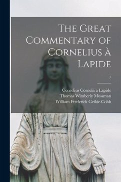 The Great Commentary of Cornelius à Lapide; 7 - Mossman, Thomas Wimberly