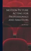Motion Picture Acting for Professionals and Amateurs