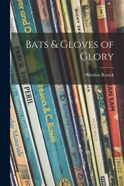 Bats & Gloves of Glory - Renick, Marion