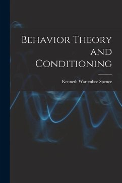 Behavior Theory and Conditioning - Spence, Kenneth Wartenbee