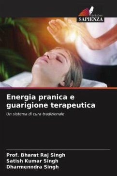 Energia pranica e guarigione terapeutica - Singh, Prof. Bharat Raj;Singh, Satish Kumar;Singh, Dharmenndra