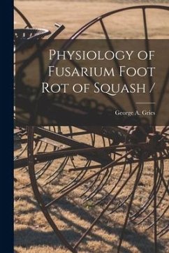 Physiology of Fusarium Foot Rot of Squash - Gries, George A.