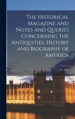 The Historical Magazine and Notes and Queries Concerning the Antiquities, History and Biography of America; yr. 1862 - Anonymous