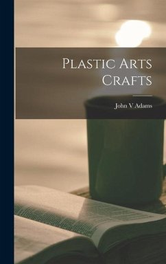 Plastic Arts Crafts - Adams, John V.