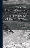 Scientific Results Obtained Under the Direction of William J. Peters ...